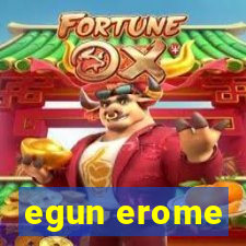 egun erome